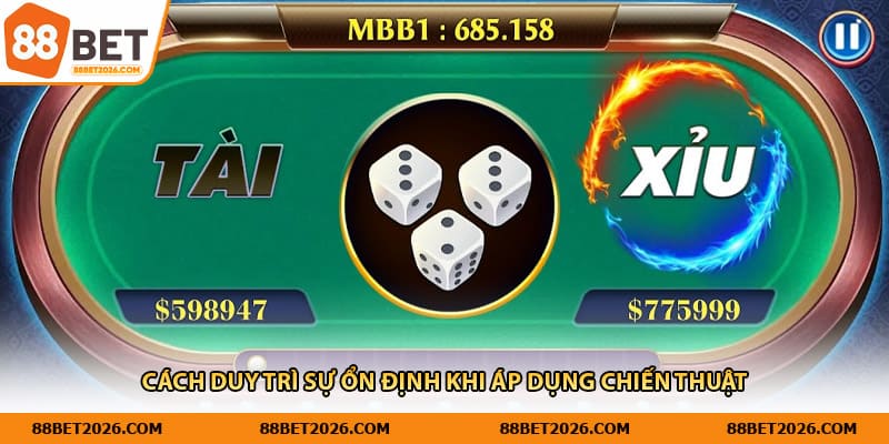 Cách duy trì sự ổn định khi áp dụng chiến thuật