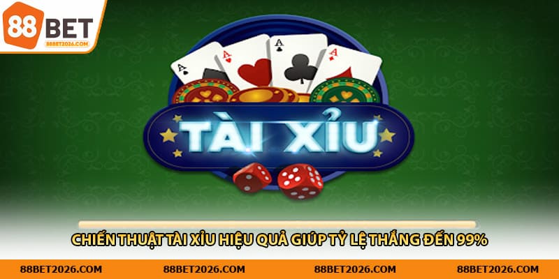 Chiến Thuật Tài Xỉu Hiệu Quả Giúp Tỷ Lệ Thắng Đến 99%