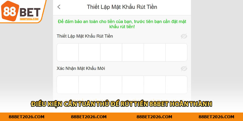 Điều kiện cần tuân thủ để rút tiền 88Bet hoàn thành